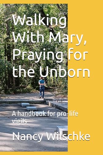 Walking With Mary, Praying for the Unborn von Independently published